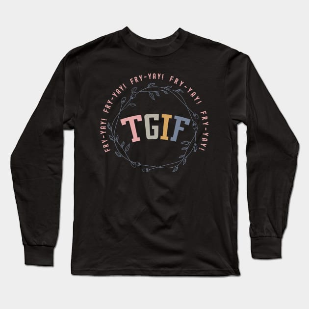 TGIF Teacher Long Sleeve T-Shirt by OutfittersAve